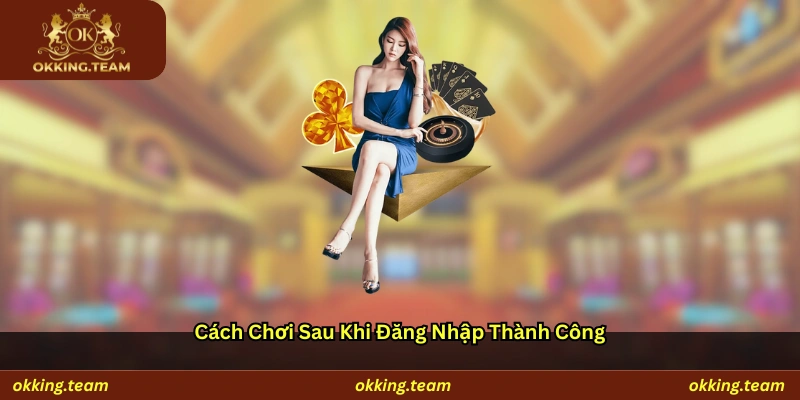 Cách chơi sau khi đăng nhập thành công