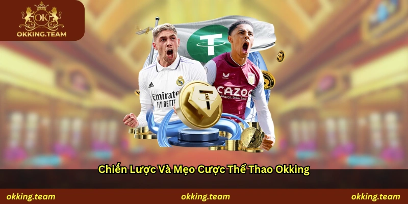 Chiến lược và mẹo cược thể thao Okking