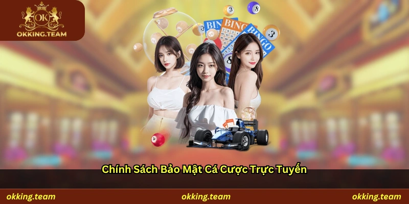 Chính sách bảo mật cá cược trực tuyến