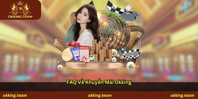 FAQ về khuyến mãi Okking