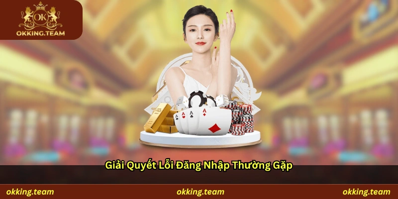 Giải quyết lỗi đăng nhập thường gặp