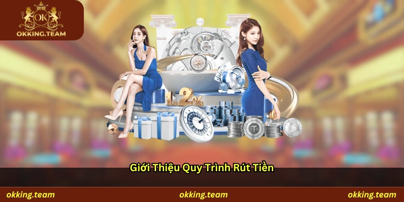 Giới thiệu quy trình rút tiền