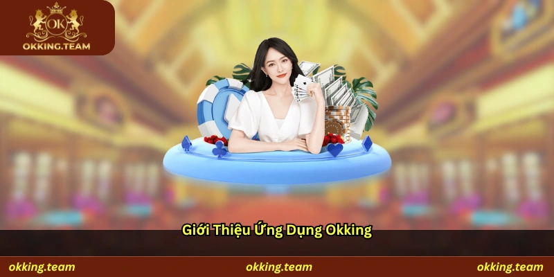 Giới thiệu ứng dụng Okking