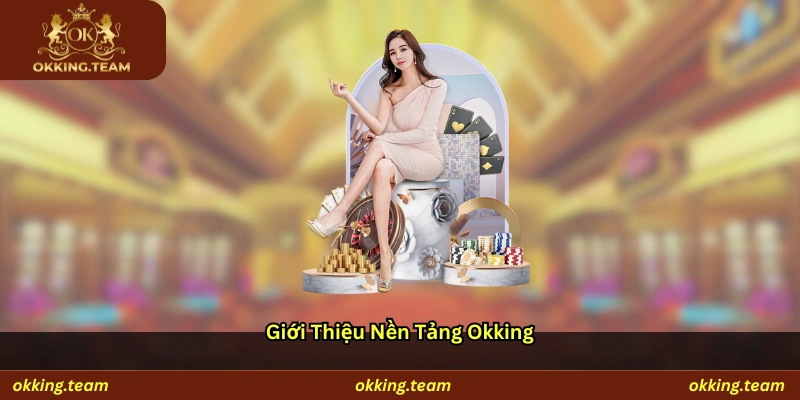 Giới thiệu về nền tảng Okking