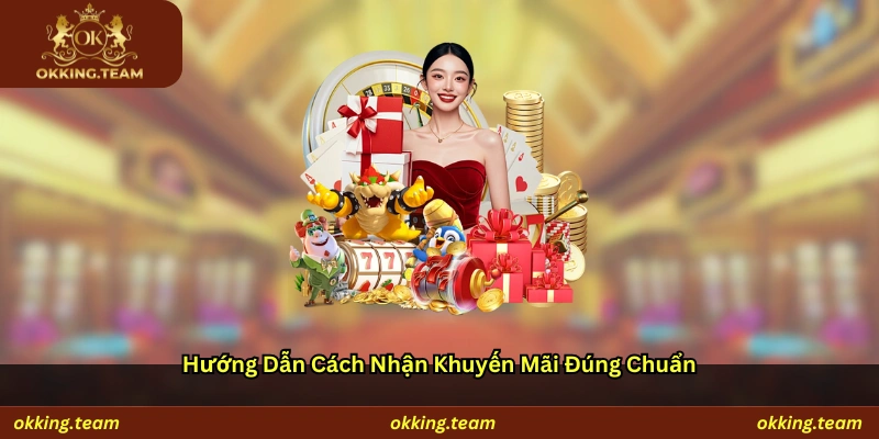 Hướng dẫn cách nhận khuyến mãi đúng chuẩn