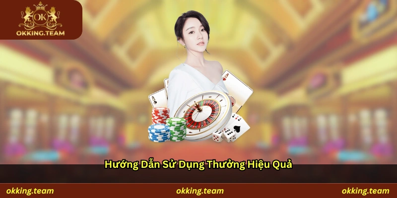 Hướng dẫn sử dụng thưởng hiệu quả