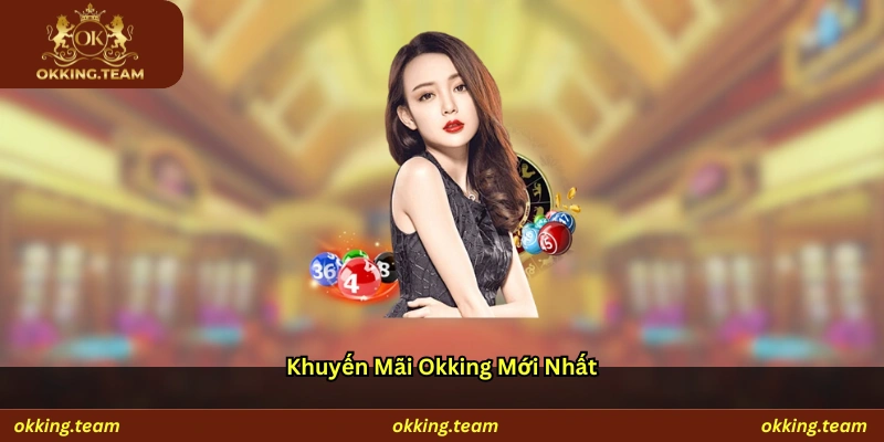 Khuyến mãi Okking mới nhất