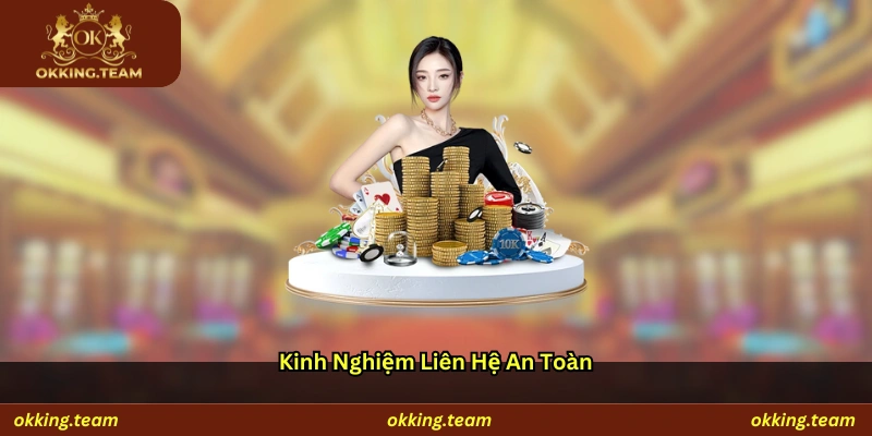Kinh nghiệm liên hệ an toàn