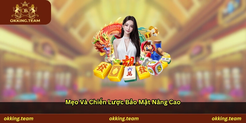 Mẹo và chiến lược bảo mật nâng cao