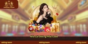 Nhà Cái Okking Phát Code