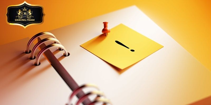 Các lưu ý cơ bản để quá trình sử dụng OKKING diễn ra ổn định