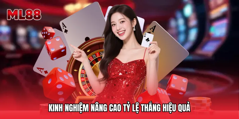 Kinh nghiệm nâng cao tỷ lệ thắng hiệu quả