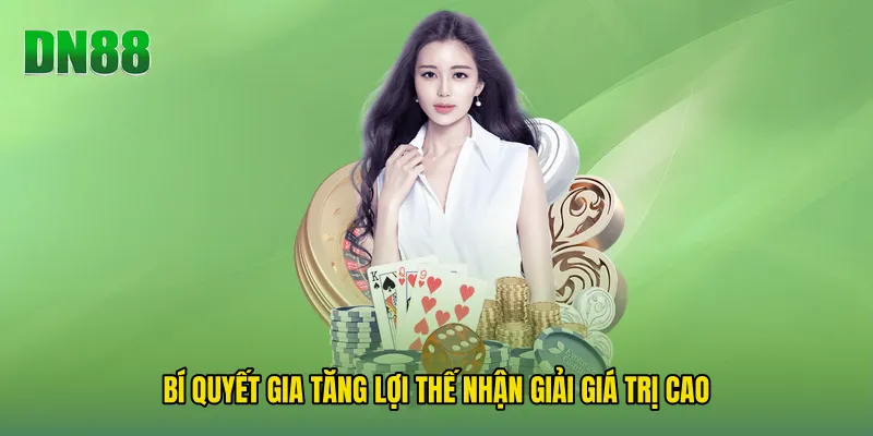Bí quyết gia tăng lợi thế nhận giải giá trị cao