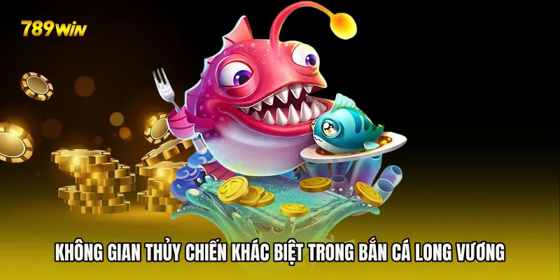 Không gian thủy chiến khác biệt trong Bắn Cá Long Vương