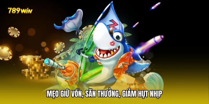 Mẹo giữ vốn, săn thưởng, giảm hụt nhịp